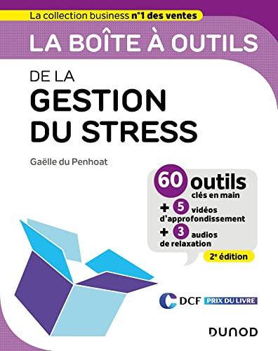 La boîte à outils de la gestion du stress : 60 outils clés en main + 5 vidéos d'approfondissement + 3 audios de relaxation