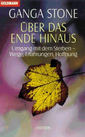 Über das Ende hinaus. Umgang mit dem Sterben - Wege, Erfahrungen, Hoffnung.