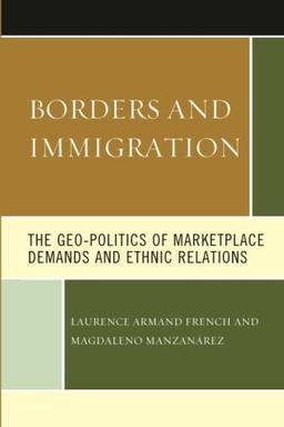 Borders and Immigration: The Geo-Politics of Marketplace Demands and Ethnic Relations