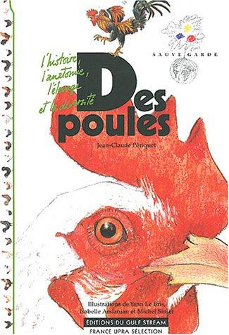 Des poules : l'histoire, l'anatomie, l'élevage et la diversité