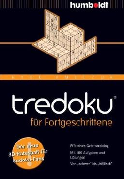 tredoku für Fortgeschrittene: Der neue 3D-Ratespaß für Sudoku-Fans. Effektives Gehirntraining. Mit 100 Aufgaben und Lösungen. Von &#34;schwer&#34; bis ... und Lösungen. Von "schwer" bis "höllisch"