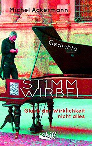 Stimmwirbel: Glaub der Wirklichkeit nicht alles - Gedichte