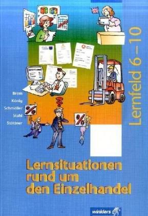 Lernsituationen rund um den Einzelhandel. Lernfeld 6-10. Schülerbuch