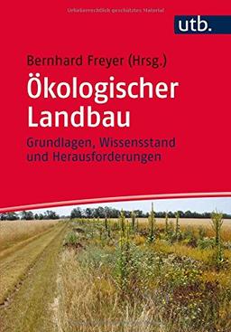 Ökologischer Landbau: Grundlagen, Wissensstand und Herausforderungen