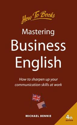 Mastering Business English: 4th edition: How to Sharpen Up Your Communication Skills at Work