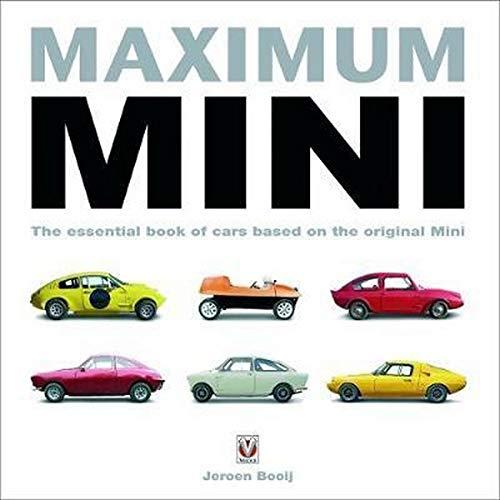 Maximum Mini: The Essential Book of Cars Based on the Original Mini (Veloce Classic Reprint Series)