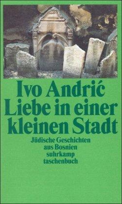 Liebe in einer kleinen Stadt: Jüdische Geschichten aus Bosnien