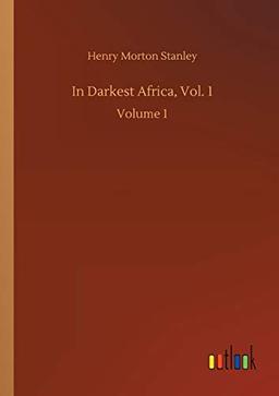 In Darkest Africa, Vol. 1: Volume 1