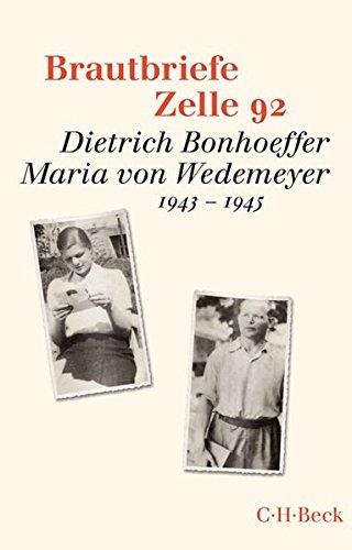 Brautbriefe Zelle 92: Dietrich Bonhoeffer, Maria von Wedemeyer. 1943-1945