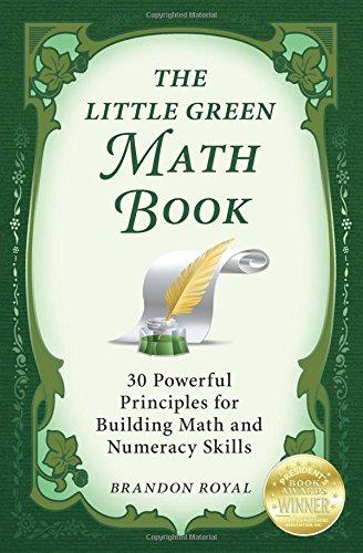 The Little Green Math Book: 30 Powerful Principles for Building Math and Numeracy Skills