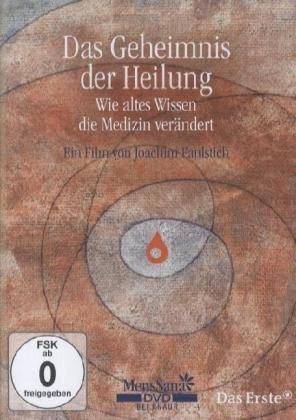 Das Geheimnis der Heilung - Wie altes Wissen die Medizin verändert