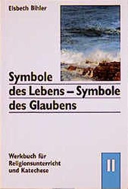 Symbole des Lebens - Symbole des Glaubens. Werkbuch für Religionsunterricht und Katechese: Symbole des Lebens, Symbole des Glaubens, 3 Bde., Bd.2, Wasser-Kreuz