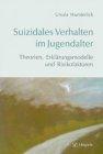 Suizidales Verhalten im Jugendalter. Theorien, Erklärungsmodelle und Risikofaktoren