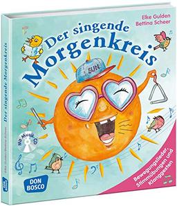 Der singende Morgenkreis, m. Audio-CD. Bewegungslieder, Stimmübungen und Klanggesten (Morgenkreis in der Kita. Gemeinsam gut gelaunt durchstarten)