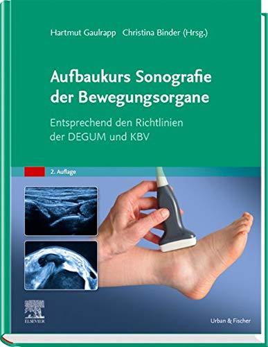 Aufbaukurs Sonografie der Bewegungsorgane: Entsprechend den Richtlinien der DEGUM und KBV