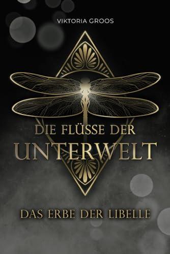 Das Erbe der Libelle: Die Flüsse der Unterwelt-Reihe (Band 1) | Romantic Fantasy