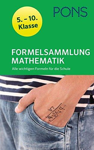 PONS Formelsammlung Mathematik 5.-10. Klasse: Alle wichtigen Formeln für die Schule