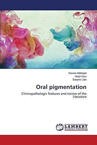 Oral pigmentation: Clinicopathologic features and review of the literature