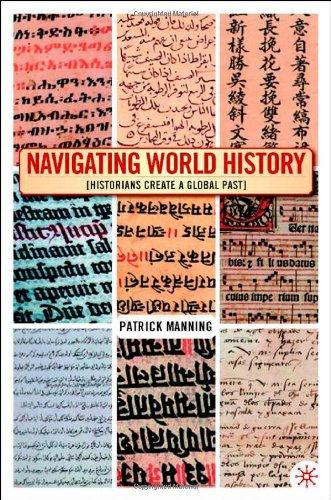 Navigating World History: Historians Create a Global Past: A Guide for Researchers and Teachers