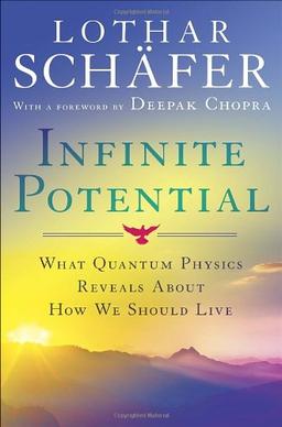 Infinite Potential: What Quantum Physics Reveals About How We Should Live