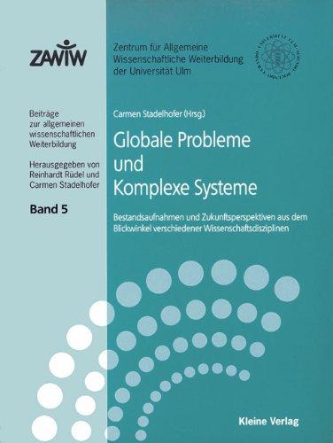 Globale Probleme und Komplexe Systeme: Bestandsaufnahmen und Zukunftsperspektiven aus dem Blickwinkel verschiedener Wissenschaftsdisziplinen