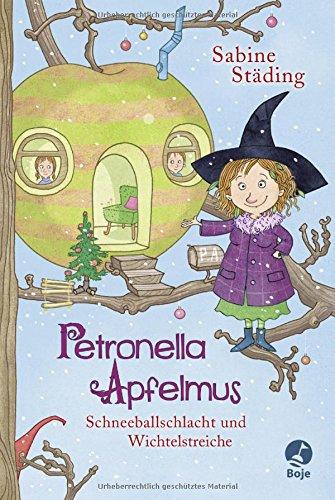 Petronella Apfelmus: Schneeballschlacht und Wichtelstreiche. Band 3