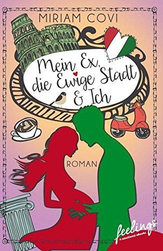 Mein Ex, die Ewige Stadt & Ich: Roman