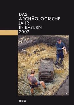 Das archäologische Jahr in Bayern / Das Archäologische Jahr in Bayern: 2009