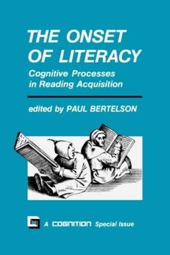 The Onset of Literacy: Cognitive Processes in Reading Acquisition (International Journal of Cognitive Science)