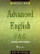 Focus On. Advanced English. C.A.E. Student's Book: C.A.E.for the Revised Exam