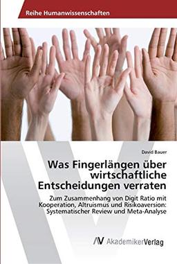 Was Fingerlängen über wirtschaftliche Entscheidungen verraten: Zum Zusammenhang von Digit Ratio mit Kooperation, Altruismus und Risikoaversion: Systematischer Review und Meta-Analyse