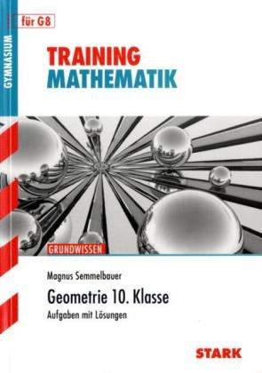 Training Mathematik Mittelstufe / Geometrie 10. Klasse für G8: Grundwissen, Aufgaben mit Lösungen