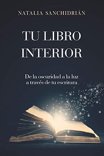 TU LIBRO INTERIOR: De la oscuridad a la luz a través de tu escritura