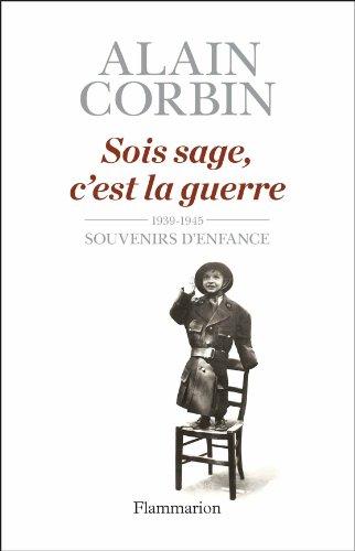 Sois sage, c'est la guerre : souvenirs d'enfance, de l'exode à la bataille de Normandie