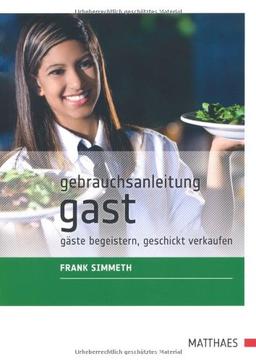 Gebrauchsanleitung Gast: Gäste begeistern, geschickt verkaufen