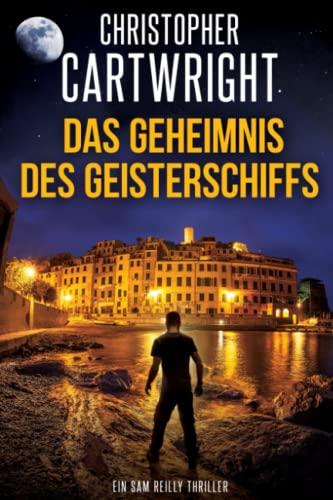 Das Geheimnis des Geisterschiffs (Ein Sam Reilly Thriller, Band 17)