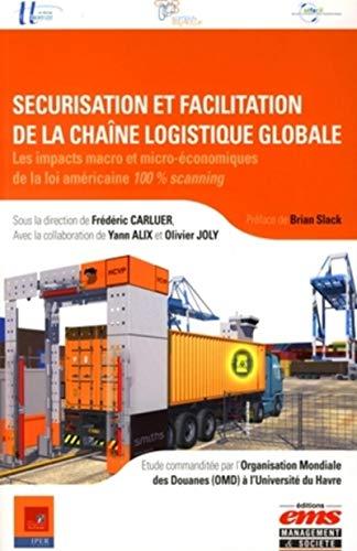 Sécurisation et facilitation de la chaîne logistique globale : les impacts macro et micro-économiques de la loi américaine 100 % scanning