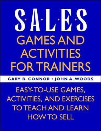 Sales: Games and Activities for Trainers: Easy-to-use Games, Activities, and Exercises to Teach and Learn How to Sell