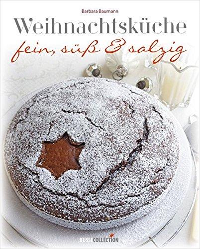 Weihnachtsküche: fein, süß, salzig