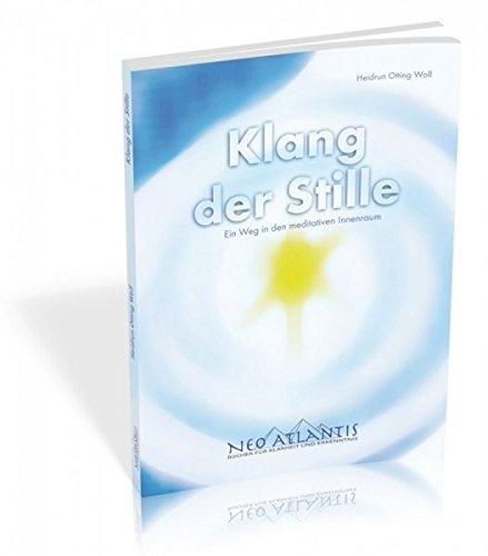 Klang der Stille: Ein Weg in den meditativen Innenraum