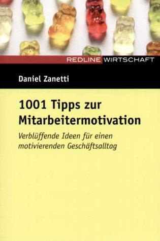 1001 Tipps zur Mitarbeitermotivation