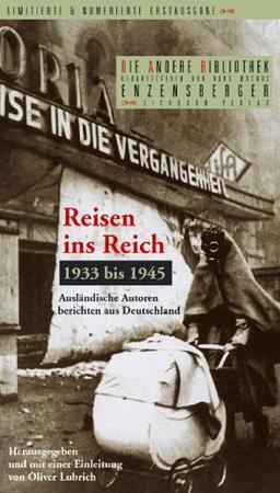 Reisen ins Reich 1933- 1945. Ausländische Autoren berichten aus Deutschland