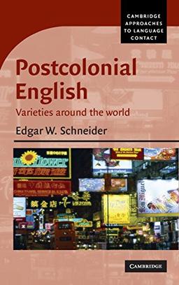 Postcolonial English: Varieties around the World (Cambridge Approaches to Language Contact)