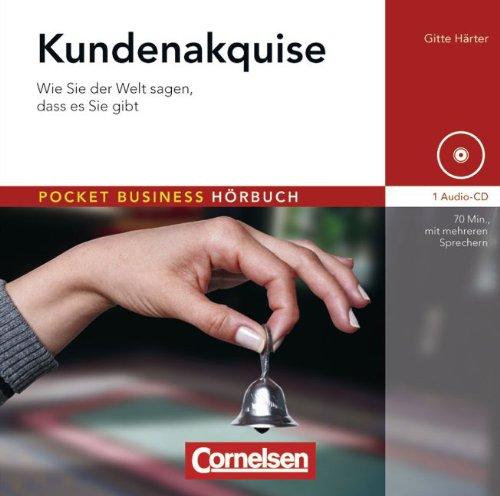 Pocket Business - Hörbuch: Kundenakquise: Wie Sie der Welt sagen, dass es Sie gibt. Hör-CD