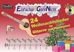 Einfacher!-Geht-Nicht: 24 Weihnachtslieder für Gitarre mit CD: Das besondere Notenheft für Anfänger