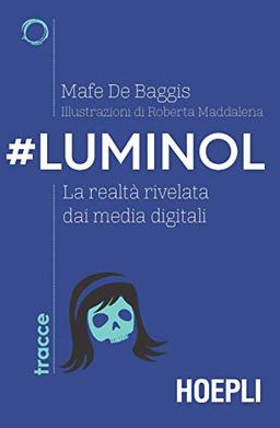 #Luminol. La realtà rivelata dai media digitali