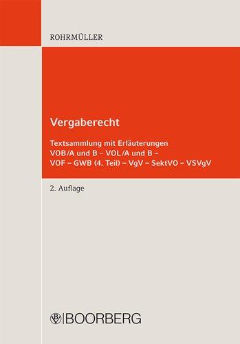 Vergaberecht Textsammlung mit Erläuterungen: VOB/A und B - VOL/A und B - VOF - GWB (4.Teil) - VgV - SektVO - VSVgV