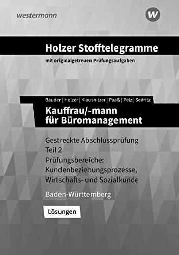 Holzer Stofftelegramme Baden-Württemberg – Kauffrau/-mann für Büromanagement: Gestreckte Abschlussprüfung Teil 2: Lösungen