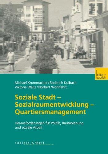 Soziale Stadt - Sozialraumentwicklung - Quartiersmanagement: Herausforderungen für Politik, Raumplanung und soziale Arbeit