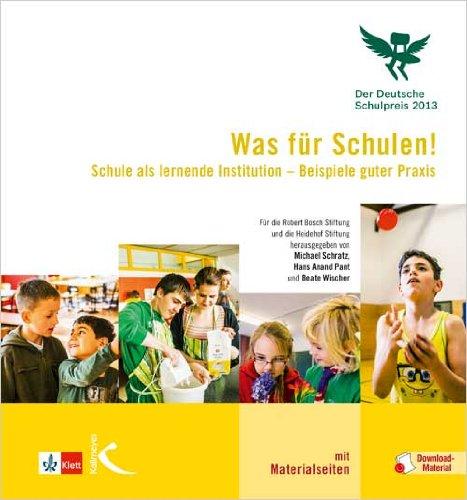 Was für Schulen!: Schule als lernende Institution - Beispiele guter Praxis